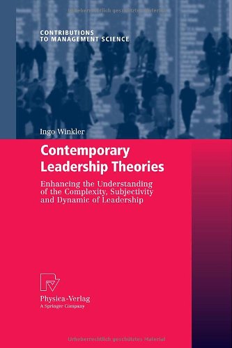 Contemporary Leadership Theories Enhancing The Understanding Of The Complexity Subjectivity And Dynamic Of Leadership 1st Edition Ingo Winkler Auth
