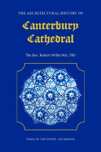 The Architectural History Of Canterbury Cathedral Facsimile Edition R Willis