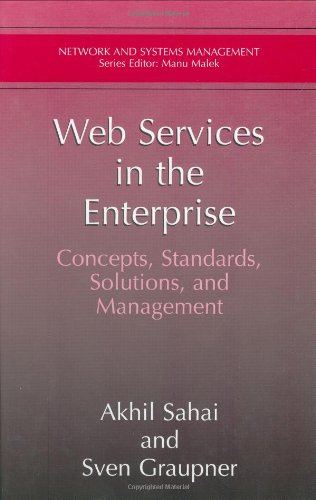 Web Services In The Enterprise Concepts Standards Solutions And Management Network And Systems Management 1st Edition Akhil Sahai
