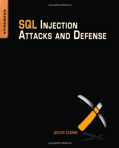 Sql Injection Attacks And Defense 1st Edition Justin Clarke