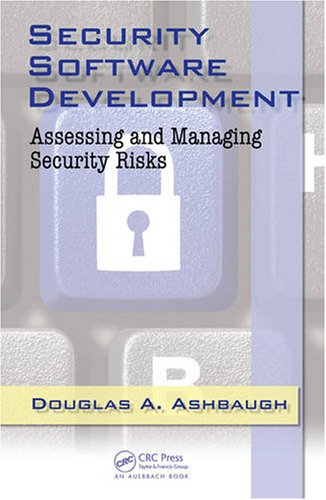 Security Software Development Assessing And Managing Security Risks 1st Edition Douglas A Ashbaugh Cissp