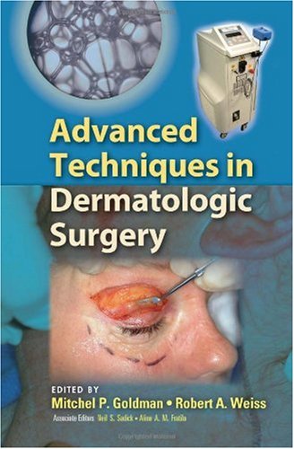 Advanced Techniques In Dermatologic Surgery Hardvdr Mitchel P Goldman