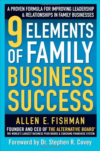 9 Elements Of Family Business Success A Proven Formula For Improving Leadership 1st Edition Allen Fishman