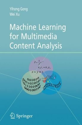 Machine Learning For Multimedia Content Analysis 1st Edition Yihong Gong