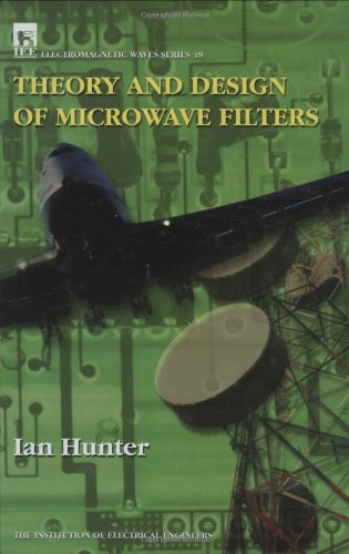 Theory And Design Of Microwave Filters Iee Electromagnetic Waves Series Ian C Hunter