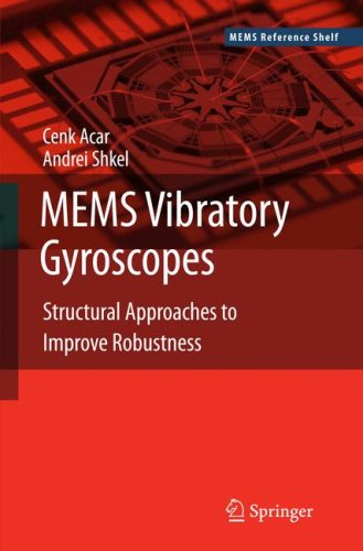 Mems Vibratory Gyroscopes Structural Approaches To Improve Robustness 2nd Cenk Acar