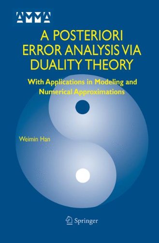 A Posteriori Error Analysis Via Duality Theory 1st Edition Weimin Han