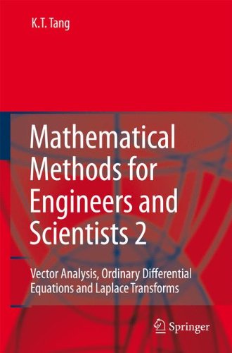 Mathematical Methods For Engineers And Scientists 2 Vector Analysisordinary Differential Equations And Laplace Transforms 1st Edition Kwongtin Tang