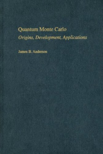 Quantum Monte Carlo Origins Development Applications James B Anderson
