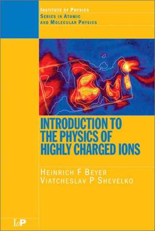 Introduction To The Physics Of Highly Charged Ions Heinrich F Beyer