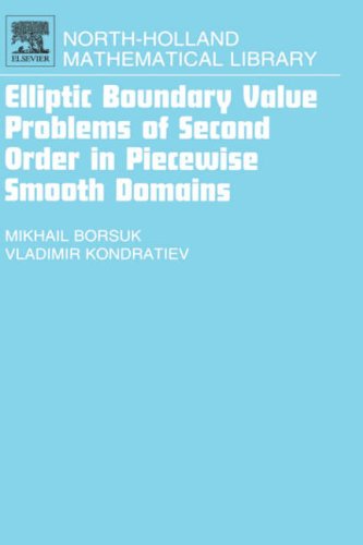 Elliptic Boundary Value Problems Of Second Order In Piecewise Smooth Domains 1st Ed Mikhail Borsuk And Vladimir Kondratiev Eds