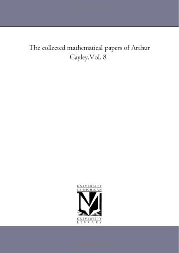 The Collected Mathematical Papers Arthur Cayley
