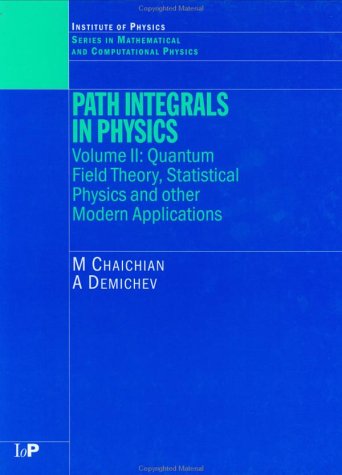 Path Integrals In Physics Quantum Field Theory Statistical Physics And Other Modern Applications M Chaichian