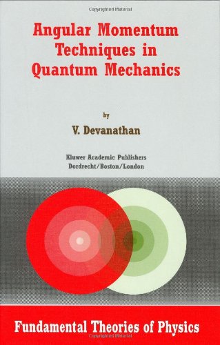 Angular Momentum Techniques In Quantum Mechanics V Devanathan