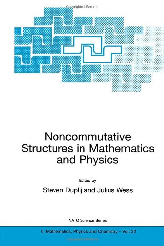 Noncommutative Structures In Mathematics And Physics Softcover Reprint Of The Original 1st Ed 2001 Steven Duplij