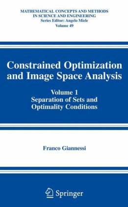 Constrained Optimization And Image Space Analysis Separation Of Sets And Optimality Conditions 1st Edition Franco Giannessi