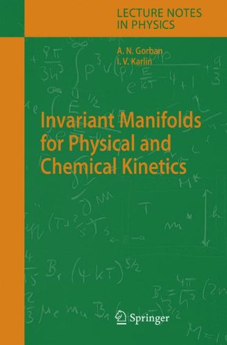 Invariant Manifolds For Physical And Chemical Kinetics 1st Edition Alexander N Gorban