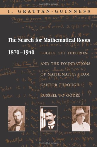 The Search For Mathematical Roots 18701940 Illustrated Edition I Grattanguinness
