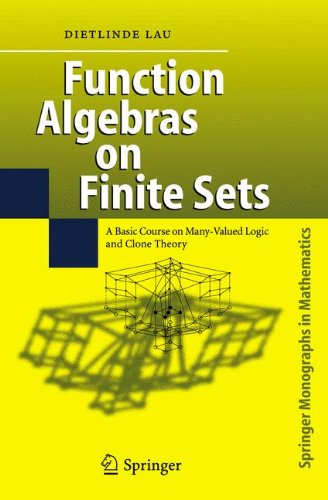 Function Algebras On Finite Sets A Basic Course On Manyvalued Logic And Clone Theory 1st Edition Dietlinde Lau