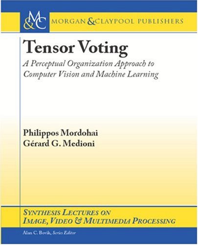 Tensor Voting A Perceptual Organization Approach To Computer Vision And Machine Learning 1st Edition Phillipos Mordohai