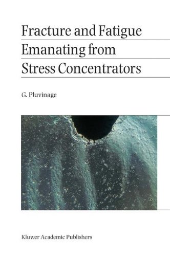 Fracture And Fatigue Emanating From Stress Concentrators 1st Edition G Pluvinage