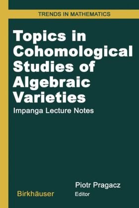 Topics In Cohomological Studies Of Algebraic Varieties Impanga Lecture Notes Piotr Pragacz