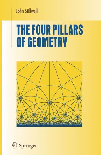 The Four Pillars Of Geometry 1st Edition John Stillwell