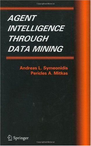 Agent Intelligence Through Data Mining 1st Edition Andreas L Symeonidis