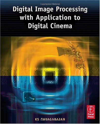 Digital Image Processing With Application To Digital Cinemafocal Press Ks Thyagarajan