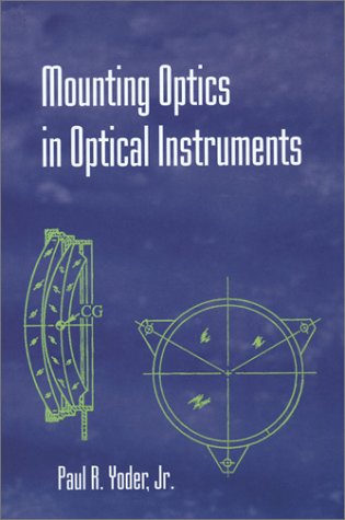 Mounting Optics In Optical Instruments Paul R Yoder Jr