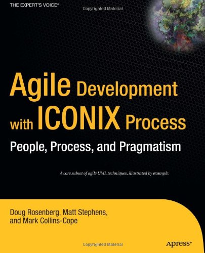 Agile Development With Iconix Process People Process And Pragmatism 1st Edition Doug Rosenberg