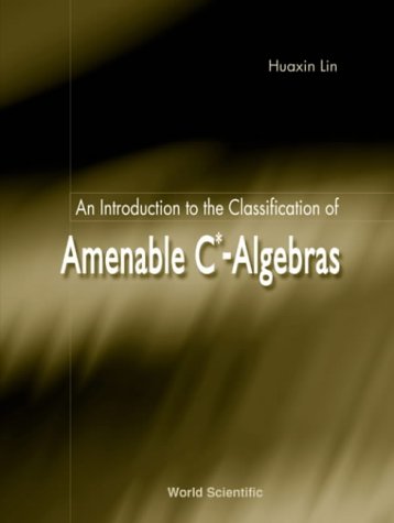 An Introduction To The Classification Of Amenable Calgebras 1st Huaxin Lin