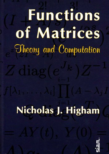 Functions Of Matrices Theory And Computation Other Titles In Applied Mathematics Nicholas J Higham