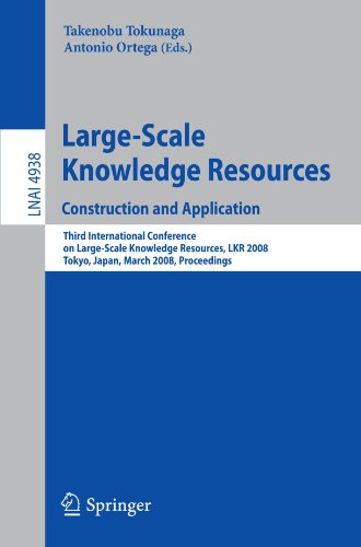 Largescale Knowledge Resources Construction And Application Third International Conference On Largescale Knowledge Resources Lkr 2008 Tokyo Japan March 35 2008 Proceedings 1st Edition Biinghwang Juang Auth