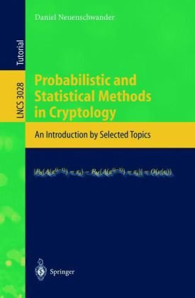 Probabilistic And Statistical Methods In Cryptology An Introduction By Selected Topics 1st Edition Daniel Neuenschwander Auth