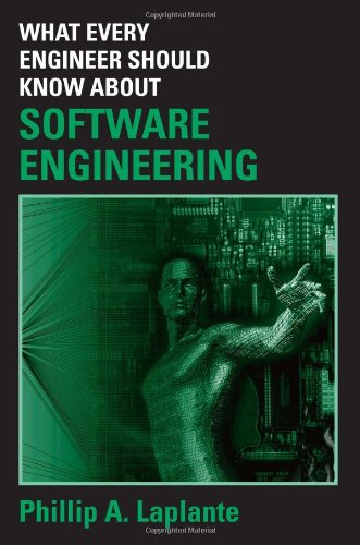 What Every Engineer Should Know About Software Engineering 1st Edition Philip A Laplante