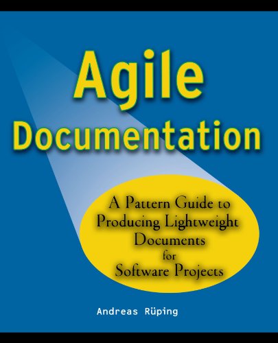 Agile Documentation A Pattern Guide To Producing Lightweight Documents For Software Projects Wiley Software Patterns Series Andreas Rueping