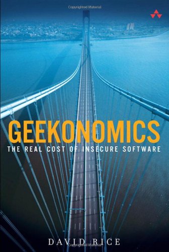 Geekonomics The Real Cost Of Insecure Software 1st Edition David Rice