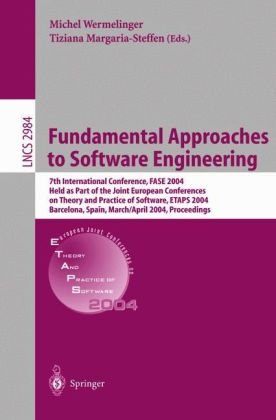 Fundamental Approaches To Software Engineering 7th International Conference Fase 2004 Held As Part Of The Joint European Conferences On Theory And Practice Of Software Etaps 2004 Barcelona Spain March 29 April 2 2004 Proceedings 1st Edition Serge Abiteboul Auth