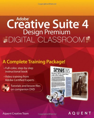 Adobe Creative Suite 4 Design Premium Digital Classroom 1st Ed Aquent Creative Team