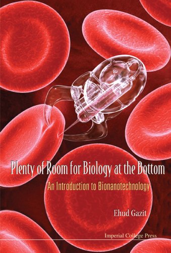 Plenty Of Room For Biology At The Bottom An Introduction To Bionanotechnology 1st Edition Ehud Gazit