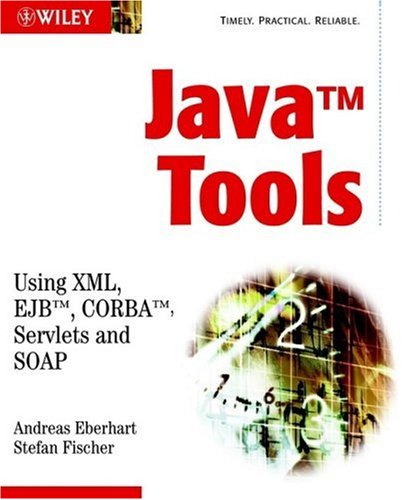 Java Tools Using Xml Ejb Corba Servlets And Soap 1st Andreas Eberhart