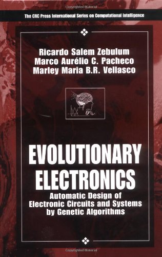 Evolutionary Electronics Automatic Design Of Electronic Circuits And Systems By Genetic Algorithms International Series On Computational Intelligence 1st Ricardo Salem Zebulum