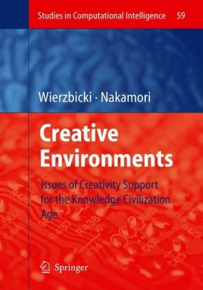 Creative Environments Issues Of Creativity Support For The Knowledge Civilization Age 1st Edition Andrzej P Wierzbicki