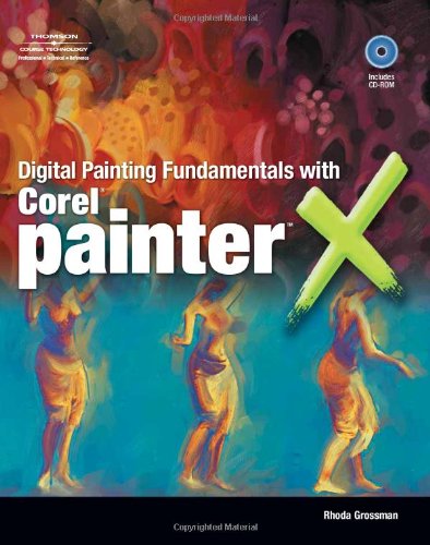Digital Painting Fundamentals With Corel Painter X 1st Edition Rhoda Rhoda Grossman Grossman