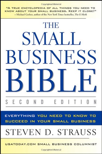 The Small Business Bible Everything You Need To Know To Succeed In Your Small Business 2nd Edition Steven D Strauss