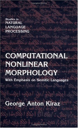 Computational Nonlinear Morphology With Emphasis On Semitic Languages George Anton Kiraz