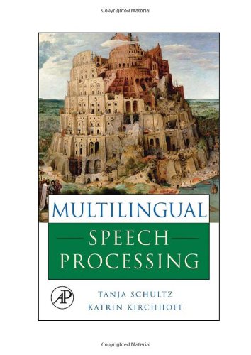 Multilingual Speech Processing Tanja Schultz Katrin Kirchhoff