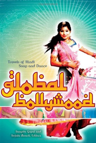 Global Bollywood Travels Of Hindi Song And Dance Sangita Gopal