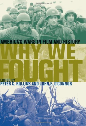 Why We Fought Americas Wars In Film And History 1st Edition Peter C Rollins